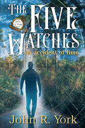 The Five Watches: an accident in time by John R York