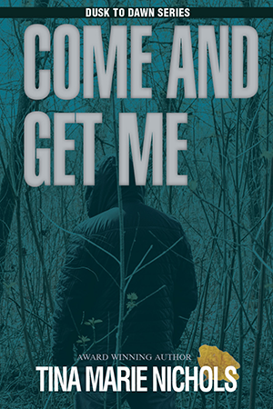 Come and Get Me by Tina Marie Nichols