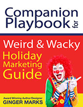 Companion Playbook for Weird & Wacky Holiday Marketing Guide by Ginger Marks