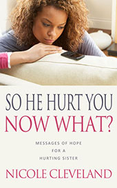 So He Hurt You Now What? by Nicole Cleveland