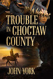 Trouble in Choctaw County by John R. York