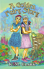 A Golden Fairy Story by K.M. Clark
