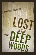 Lost in the Deep Woods by author, Dawn Batterbee Miller