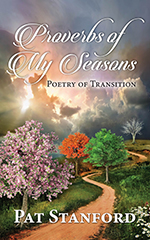 Proverbs of My Seasons by Pat Stanford