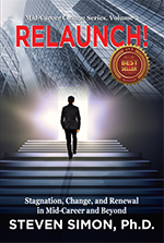 RELAUNCH! Stagnation, Change, and Renewal in Mid-Career and Beyond by Steven Simon, PhD