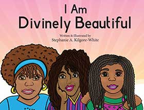 I Am Divinely Beautiful by Stephanie A. Kilgore-White