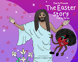 The Easter Story by Stephanie A. Kilgore-White
