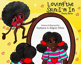 Loving the Skin I'm In by Stephanie A. Kilgore-White