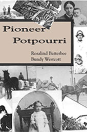 Pioneer Potpourri by Rosalind Batterbee Budny Westcott (compiled by Dawn Batterbee Miller)