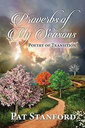 Proverbs of My Seasons by Pat Stanford