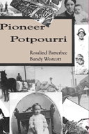 Pioneer Potpourri by Rosalind Batterbee Bundy Wescott & Compiled by Dawn Batterbee Miller